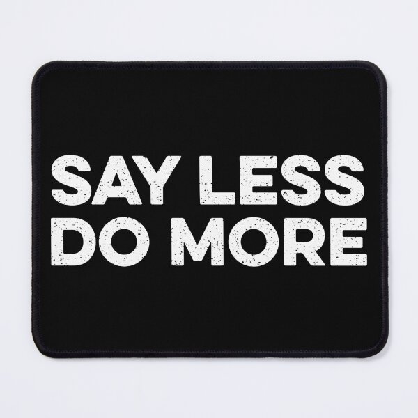 Item preview, Say Less Do More designed and sold by zeviwanty.