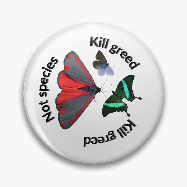 Item preview, Kill GREED; not SPECIES designed and sold by Entomologist.