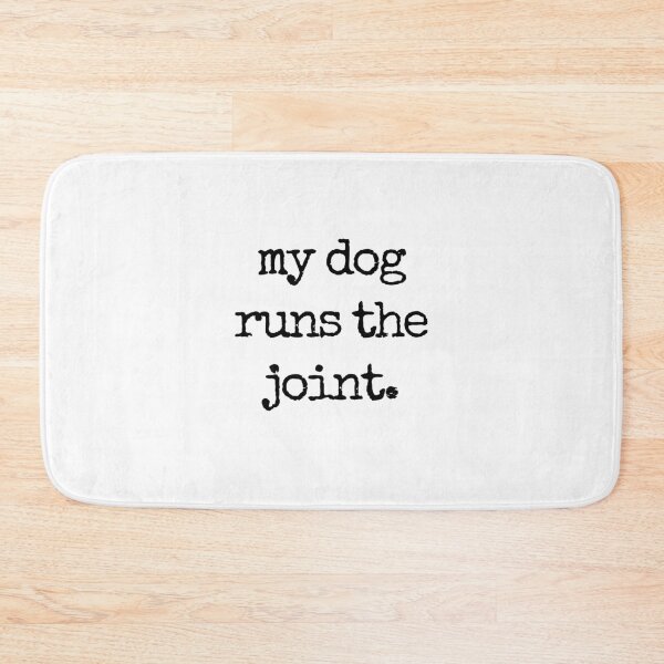 Item preview, my dog runs the joint. designed and sold by Fredster1966.