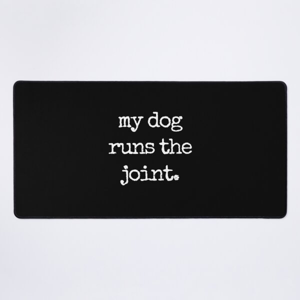Item preview, my dog runs the joint. designed and sold by Fredster1966.