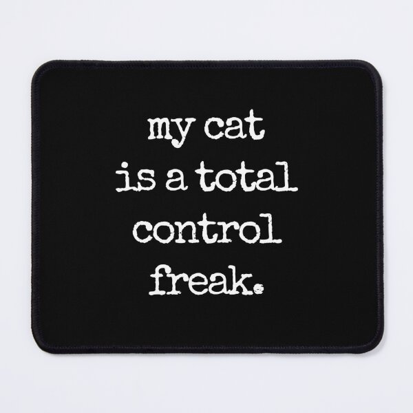 Item preview, my cat is a total control freak. designed and sold by Fredster1966.