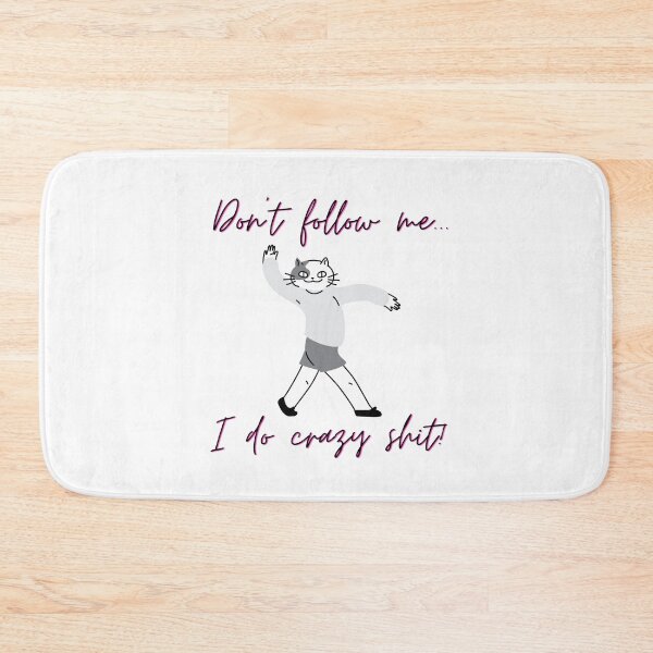 Item preview, Don't follow me, i do crazy shit  designed and sold by MisiuKolorowy.