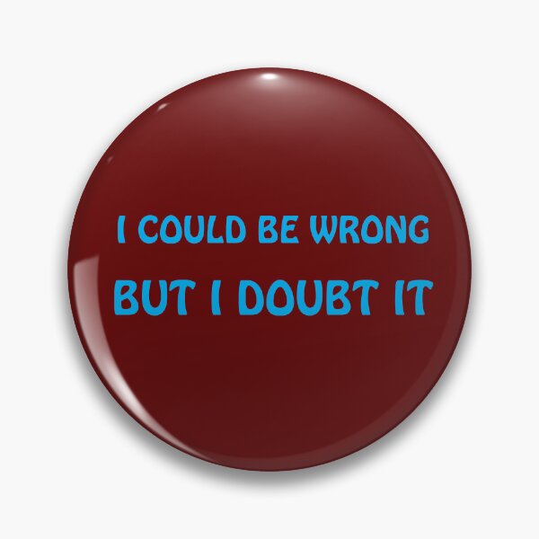 Item preview,  I COULD BE WRONG BUT I DOUBT IT, designed and sold by Barbara Jean Photo Art And Design.