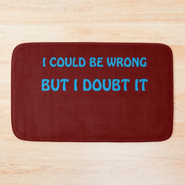 Item preview,  I COULD BE WRONG BUT I DOUBT IT, designed and sold by Barbara Jean Photo Art And Design.
