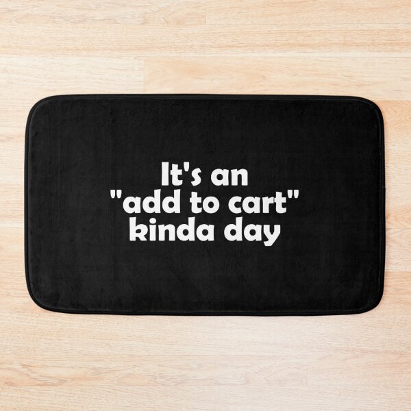 Item preview, It's an "add to cart" kinda day designed and sold by muchhappier.