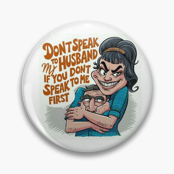 Item preview, Don't speak to my husband if you don't speak to me first  designed and sold by Sha1726.
