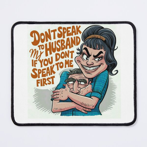 Item preview, Don't speak to my husband if you don't speak to me first designed and sold by Sha1726.
