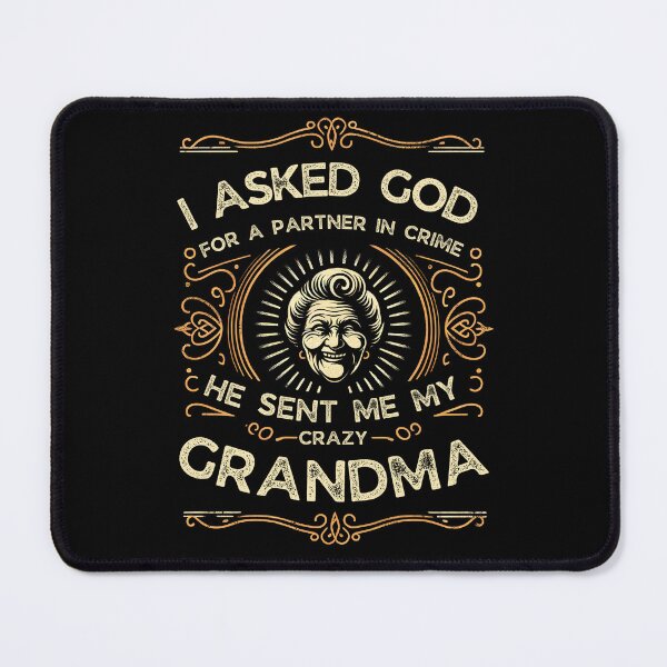 Item preview, I Asked God For A Partner In Crime He Sent Me My GrandMa designed and sold by PantatKiller.