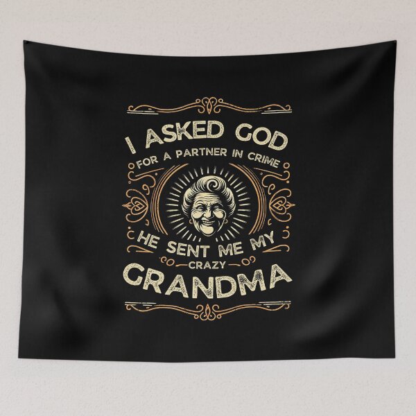 Item preview, I Asked God For A Partner In Crime He Sent Me My GrandMa designed and sold by PantatKiller.