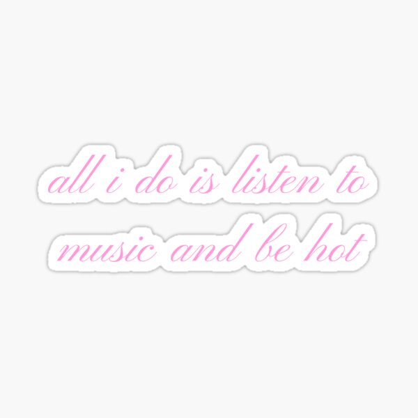 Item preview, All I Do is Listen to Music and Be Hot Coquette  designed and sold by paigeava.