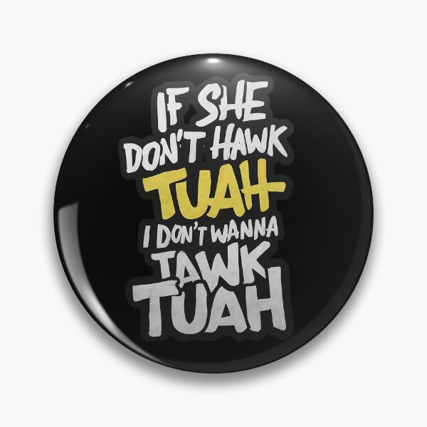 Item preview, If She Don't Hawk Tuah I Don't Wanna Tawk Tuah Funny designed and sold by GHajko.