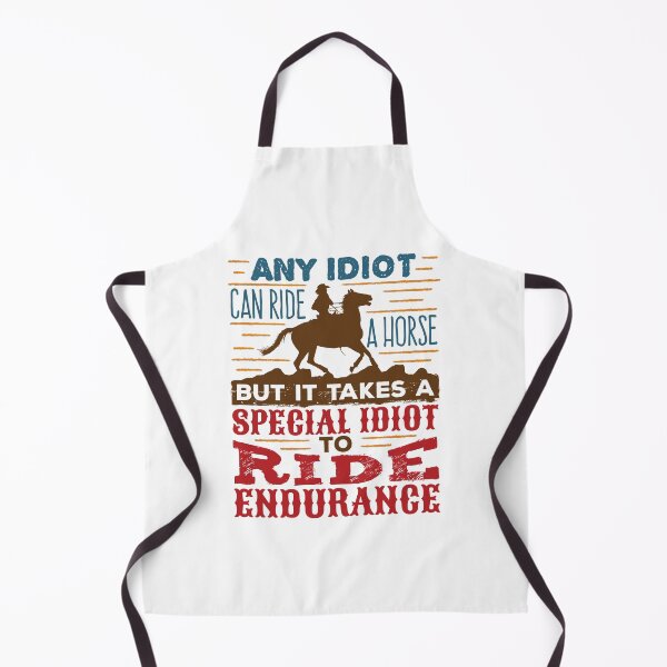 Item preview, Any Idiot Can Ride a Horse Endurance Riding designed and sold by jaygo.
