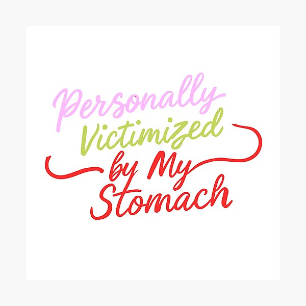 Item preview, Personally Victimized By My Stomach designed and sold by thespecialtyhub.