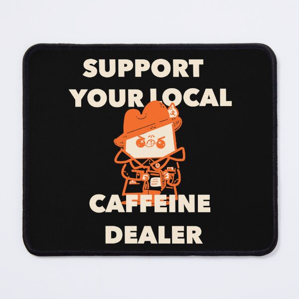 Item preview, Support your Local Caffeine Dealer designed and sold by fluffymafi.