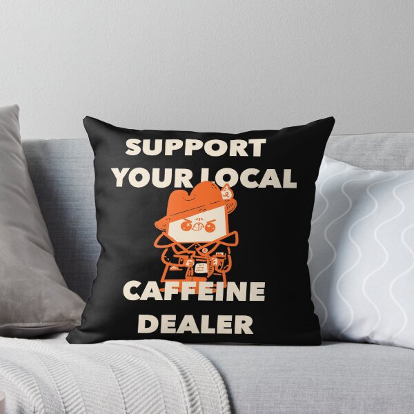Item preview, Support your Local Caffeine Dealer designed and sold by fluffymafi.
