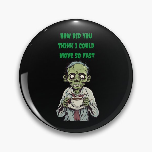 Item preview, How Did You Think I Could Move So Fast - Zombie With Coffee designed and sold by signshirtz.