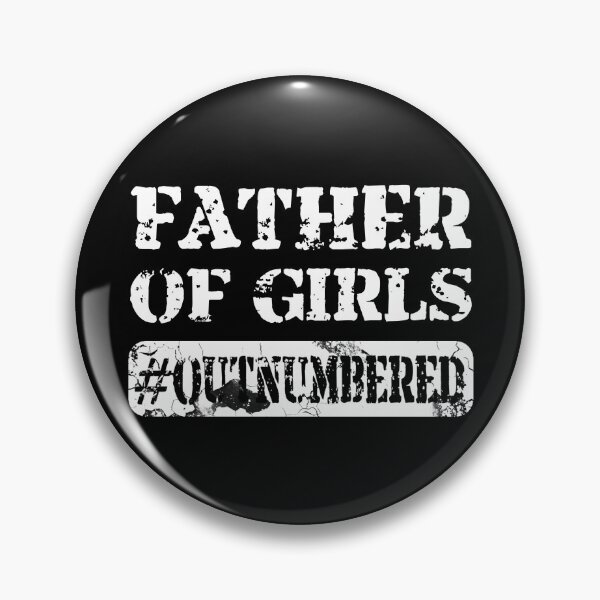 Item preview, Father of girls (OUTNUMBERED) designed and sold by Cavaleyn-Dsgs.