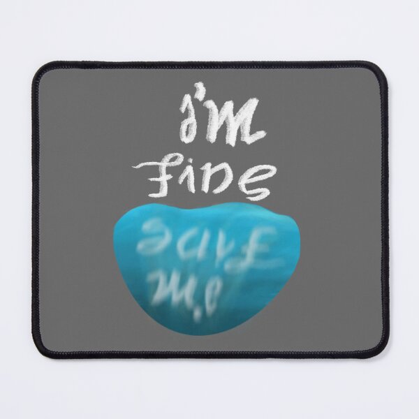 Item preview, I'm Fine / Save Me Water Reflection designed and sold by Fumis 75.