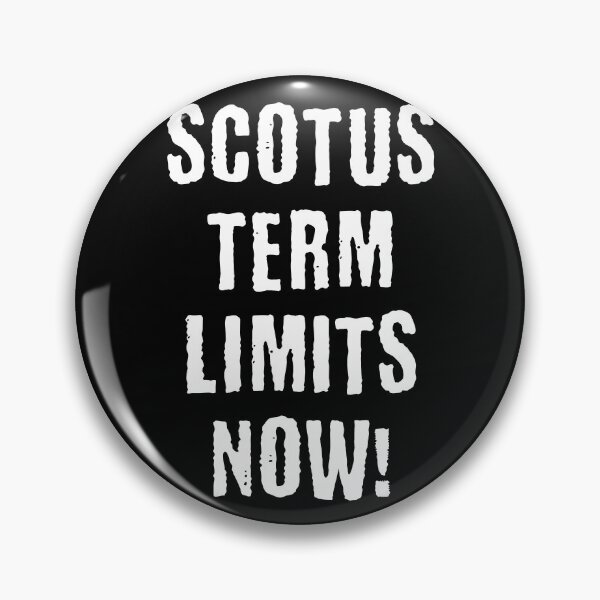 Item preview, SCOTUS TERM LIMITS NOW! designed and sold by LuxindaSwirl.
