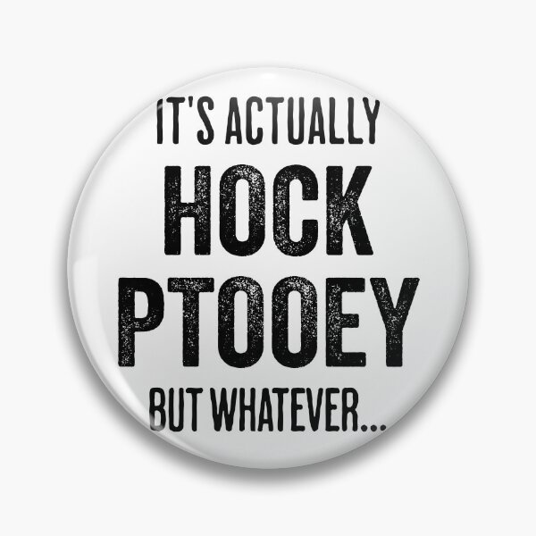 Item preview, It's Not Hawk Tuah, It's Actually HOCK PTOOEY, but whatever... designed and sold by LuxindaSwirl.