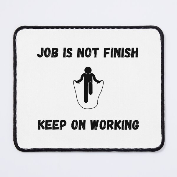 Item preview, Jobs not finish Keep on working designed and sold by Kollosus.