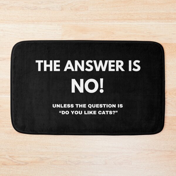 Item preview, THE ANSWER IS  NO! Cat designed and sold by IssysOasis.