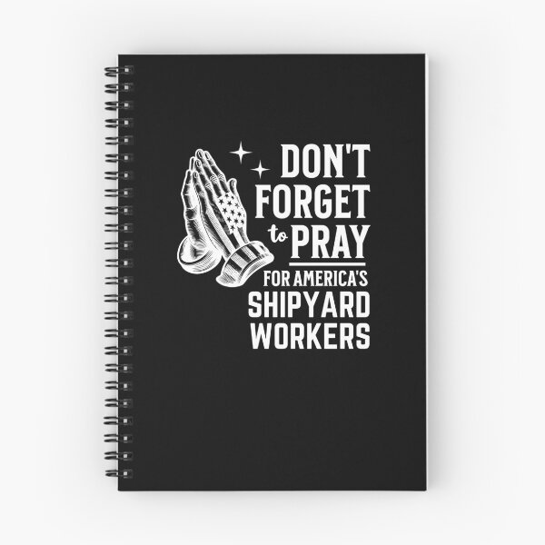 Item preview, Don't Forget to Pray for Shipyard Workers designed and sold by Hananiah Merch.