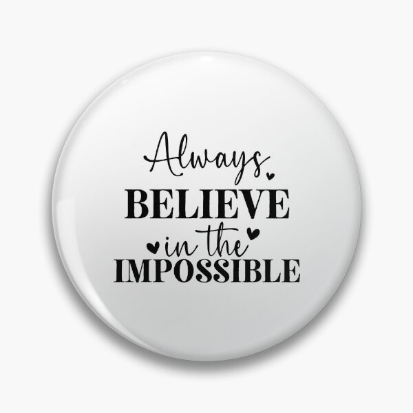 Item preview, Always believe in the impossible designed and sold by Made-by-Gus.