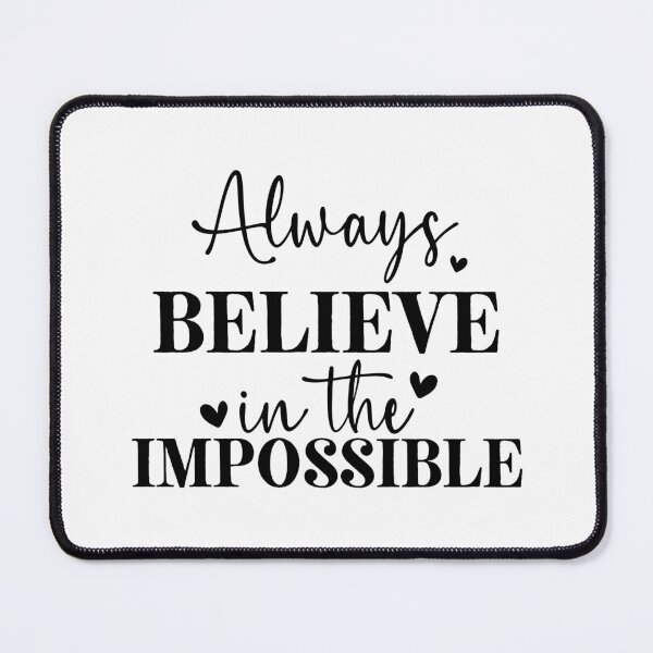 Item preview, Always believe in the impossible designed and sold by Made-by-Gus.