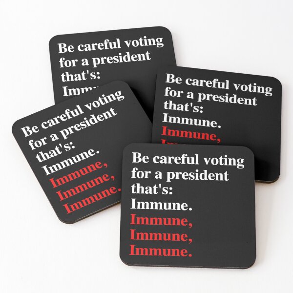 Item preview, Be careful voting for a president that's: Immune. designed and sold by Thelittlelord.