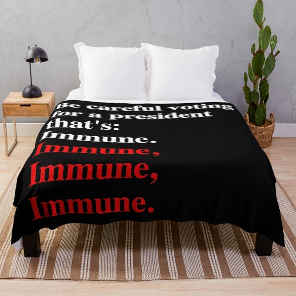 Item preview, Be careful voting for a president that's: Immune. designed and sold by Thelittlelord.