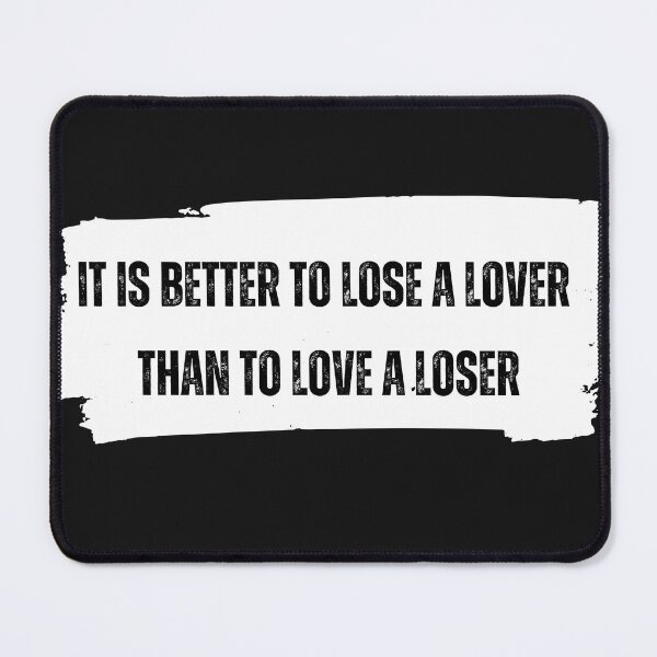 Item preview, It is better to lose a lover than to love a loser designed and sold by BlesstB.