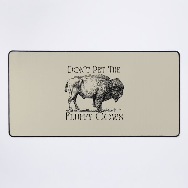Item preview, Don't Pet The Fluffy Cows - Buffalo designed and sold by ashleygus.