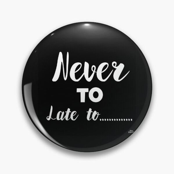 Item preview, Never to late to designed and sold by Nadia C  Ideas.
