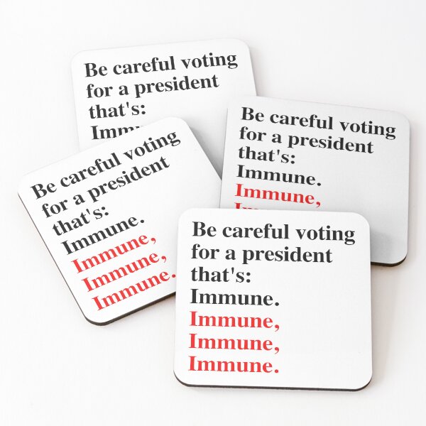 Item preview, Be careful voting for a president that's: Immune. designed and sold by Thelittlelord.