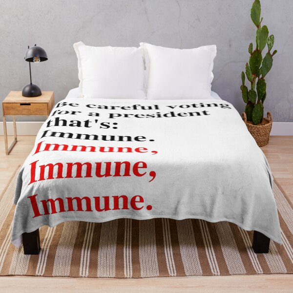 Item preview, Be careful voting for a president that's: Immune. designed and sold by Thelittlelord.