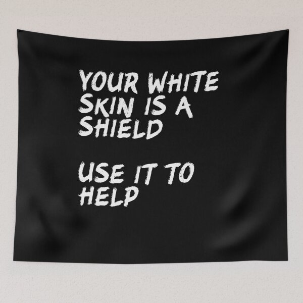 Item preview, Your white skin is a shield use it to help designed and sold by BritySpear.