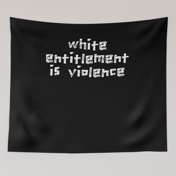 Item preview, White entitlement is violence designed and sold by BritySpear.
