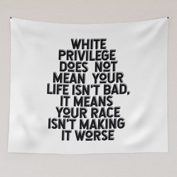 Item preview, White privilege does not mean your life isn't bad, it means your race isn't making it worse designed and sold by BritySpear.