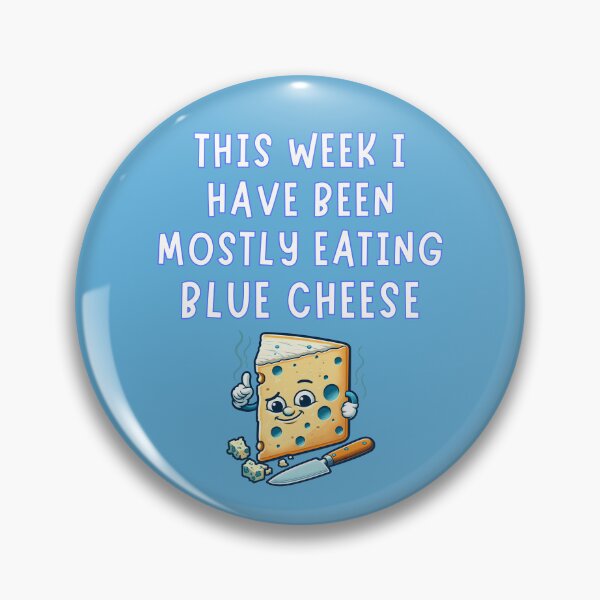 Item preview, This Week I Have Been Mostly Eating Blue Cheese Fun Food Educational designed and sold by Urban2Style.