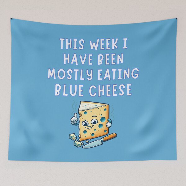 Item preview, This Week I Have Been Mostly Eating Blue Cheese Fun Food Educational designed and sold by Urban2Style.