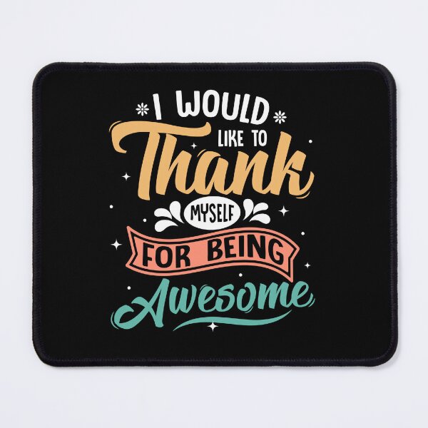 Item preview, Thank Myself For Being Awesome  designed and sold by Abanak.