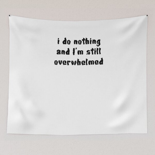 Item preview, I do nothing and I'm still overwhelmed designed and sold by BritySpear.