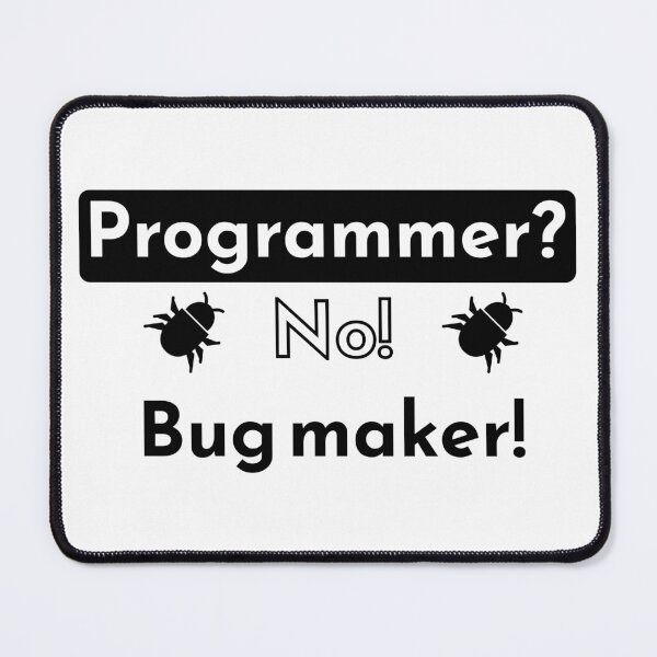 Item preview, Programmer? No! Bug maker! - white designed and sold by Warrioll.