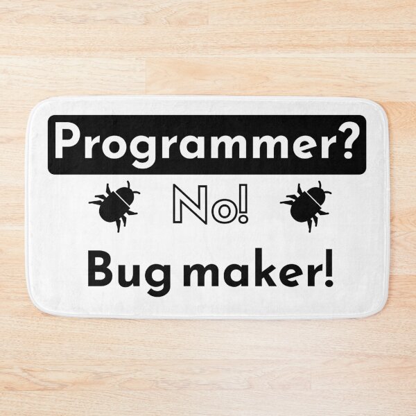 Item preview, Programmer? No! Bug maker! - white designed and sold by Warrioll.