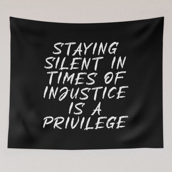 Item preview, staying silent in times of injustice is a privilege designed and sold by BritySpear.