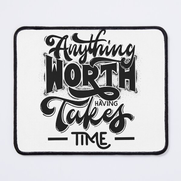 Item preview, DH Apparel - 'Anything Worth Having Takes Time' Slogan designed and sold by Designer-Haven.