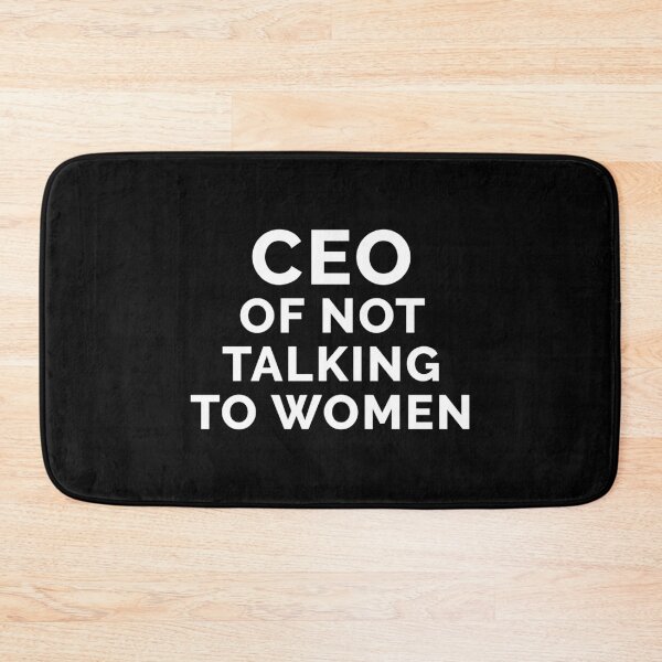 Item preview, CEO of not Talking to Women designed and sold by Venus Complete.