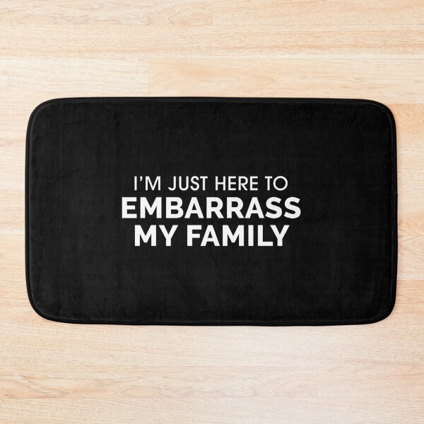 Item preview, I'm Just Here to Embarrass My Family designed and sold by Venus Complete.