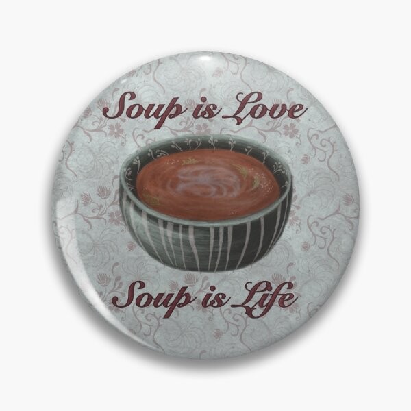 Item preview, Soup Is Love Soup Is Life designed and sold by Eolasesayelan.